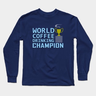 World Coffee Drinking Champion Award for Coffee Caffeine Addicts Long Sleeve T-Shirt